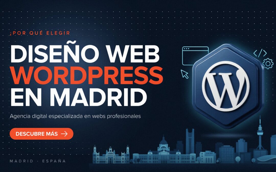 ¿Por qué elegir diseño web WordPress en Madrid?